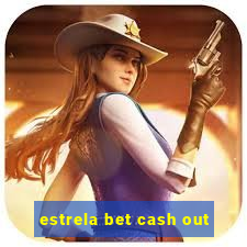 estrela bet cash out